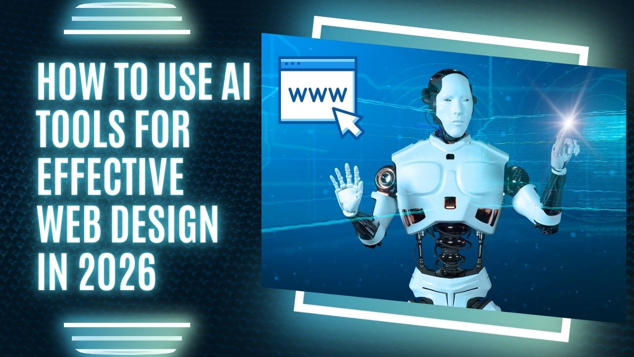 How to Use AI Tools for Effective Web Design in 2026