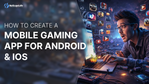How to Create a Mobile Gaming App for Android & ios?